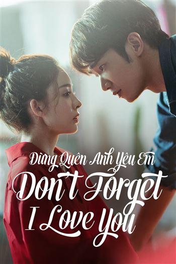 Đừng Quên Anh Yêu Em - Dont Forget I Love You