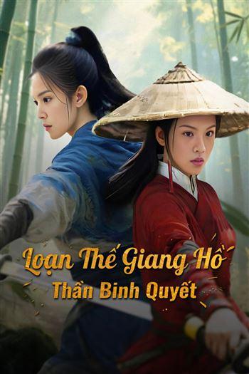 Loạn Thế Giang Hồ Thần Binh Quyết - Chaotic Jianghu Divine Weapons Rivalry