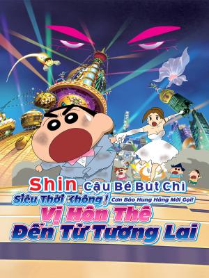 Shin Cậu Bé Bút Chì Cơn Bão Hung Hăng Mời Gọi Vị Hôn Thê Đến Từ Tương Lai