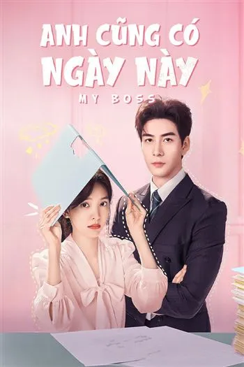 Watch Anh Cũng Có Ngày Này - My Boss