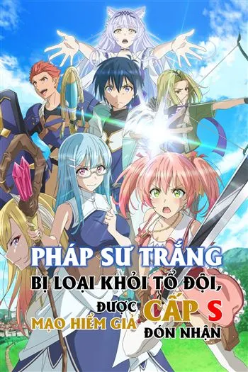 Watch Pháp Sư Trắng Bị Loại Khỏi Tổ Đội Được Mạo Hiểm Giả Cấp S Đón Nhận - Scooped Up By An Sranked Adventurer